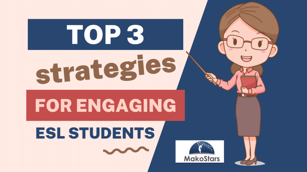 Top 3 Strategies for Engaging ESL Students