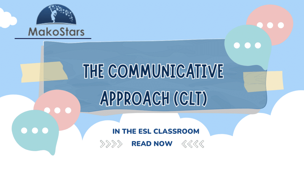 The Communicative Approach (CLT)