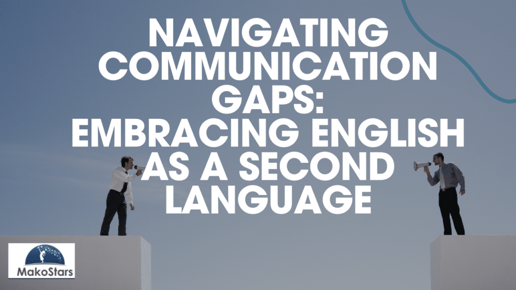 Navigating Communication Gaps: Embracing English as a Second Language