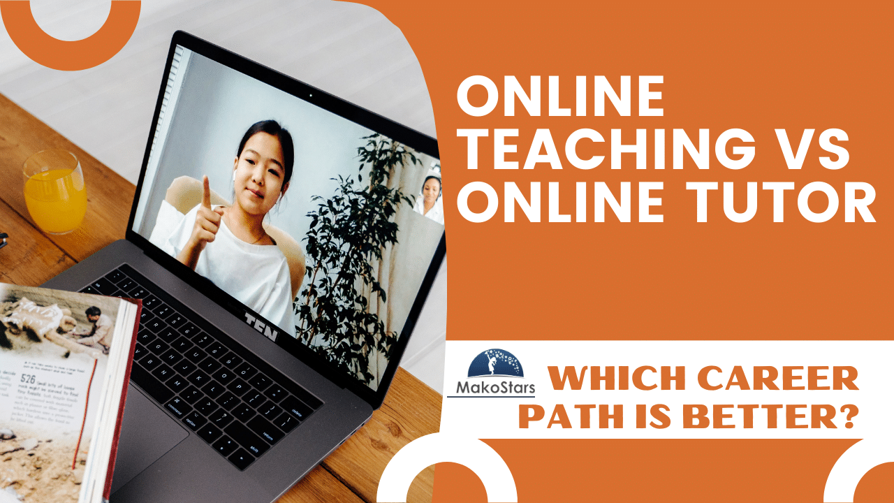 Online Teaching Job or Online Tutor Job: Which Career Path is Better?