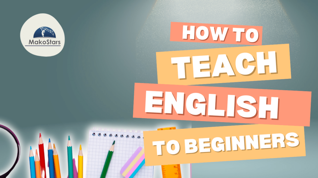 Teaching English to Beginners: Step-by-Step Guide