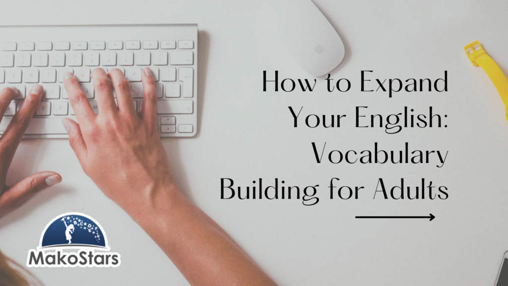 How to Expand Your English: Vocabulary Building for Adults