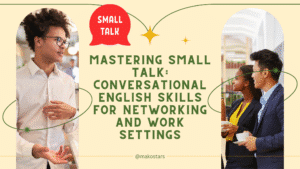 MakoStars homepage Mastering Small Talk: Conversational English Skills for Networking and Work Settings