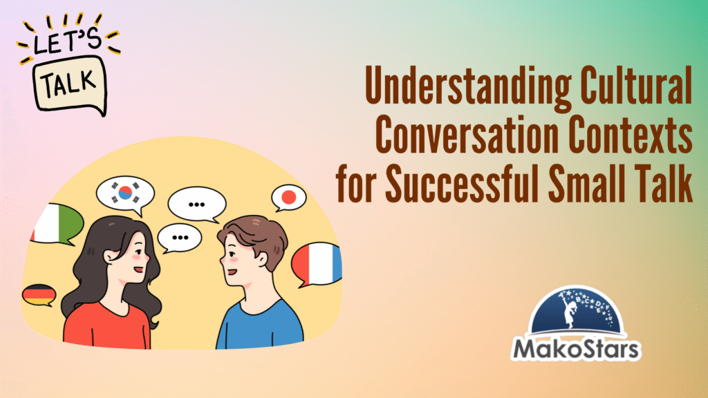 cultural conversation, small talk tips, cross-cultural communication, English conversation skills, understanding context, cultural awareness in English, global communication, ESL small talk, intercultural communication, making small talk